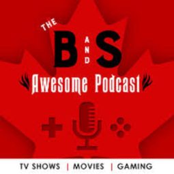 The B and S Awesome Podcast