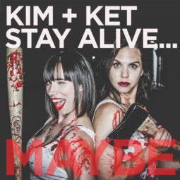 Kim and Ket Stay Alive… Maybe