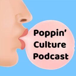 Poppin’ Culture Podcast